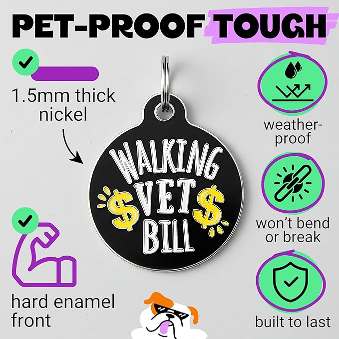 Bad Tags Personalized Dog and Cat ID Tags in 25+ Designs and 2 Sizes - 5 Lines of Custom Engraved Text - Funny Cute Personalized Pet Tags (Walking Vet Bill - Black, Large (1.25 inch))