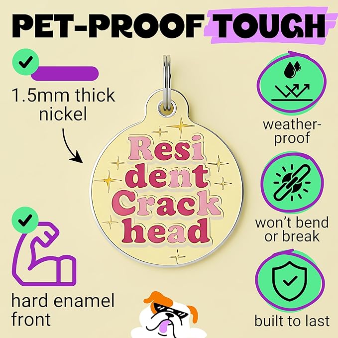 Bad Tags Personalized Dog and Cat ID Tags in 25+ Designs and 2 Sizes - 5 Lines of Custom Engraved Text - Funny Cute Personalized Pet Tags (Resident Crackhead - Yellow, Large (1.25 inch))