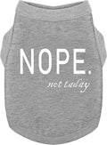 Discover Cozy Cotton Canine Wear: Soft, Lightweight, and Breathable Dog Shirt Vest with Eye-Catching Graphics(Nope not Today), Keeping Your Furry Friend Warm and Comfy! Grey XS
